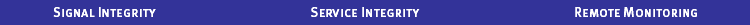 Signal Integrity, Service Integrity, Remote Monitoring